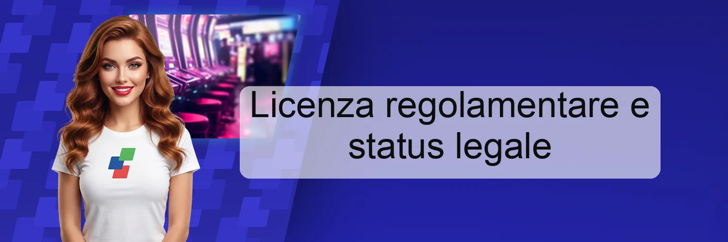 Licenza regolamentare e status legale Licenza regolamentare e status legale